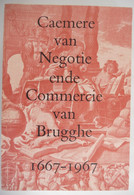 Caemere Van Negotie Ende Commercie Van Brugghe 1667-1967 - Oorsprong, Ontstaan En Oprichting / Kamer V Koophande Brugge - Histoire