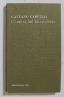 I103312 Inediti D'autore 15 - Gaetano Cappelli - L'ombra Del Falco Obeso Corsera - Classiques