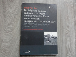 Antwerpen  *  (boek) De Belgische Militaire Onderwaterzettingen Rond De Versterkte Plaats Van Antwerpen Aug. Sept. 1914 - Antwerpen
