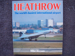 HEATHROW The World's Busiest International Airport  AEREI AEROPLANI Edito Da OSPREY - Transport