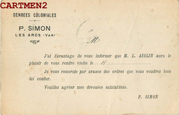 LES ARCS " DENREES COLONIALES P. SIMON " GUERRE PUBLICITE Aiglin 83 VAR 1900 - Les Arcs