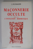 Maçonnerie Occulte - Suivi De L'initiation Hermétique Par J.M. Ragon De Loge Vrijmetselaars Vrijmetselarij Francs-maçons - Esotérisme