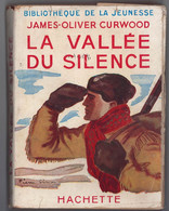 Hachette - Bib. De La Jeunesse Avec Jaquette - J.-O. Curwood - "La Vallée Du Silence" - 1950 - #Ben&Curwood - #Ben&BJanc - Bibliotheque De La Jeunesse