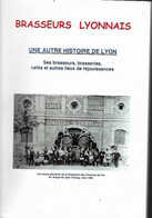 Rare Monographie BRASSEURS LYONNAIS Ses Brasseurs Brasseries Cafés Et Autres Lieux De Réjouissances LYON CERVOISE Club - Rhône-Alpes
