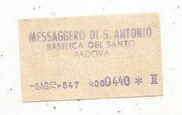 Ticket D'entrée , Italie, 1970 , Messaggero Di S. ANTONIO , Basilica Del Santo , PADOVA - Eintrittskarten