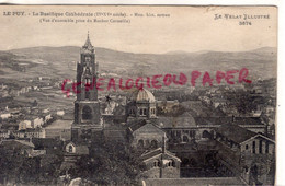 43 -  LE PUY EN VELAY - LA BASILIQUE CATHEDRALE   -   HAUTE LOIRE - Le Puy En Velay