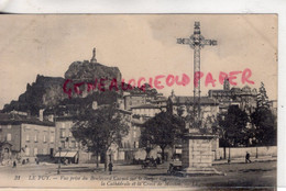 43 -  LE PUY EN VELAY - VUE PRISE DU BOULEVARD CARNOT ET ROCHER CORNEILLE -CATHEDRALE ET CROIX MISSION-   HAUTE LOIRE - Le Puy En Velay