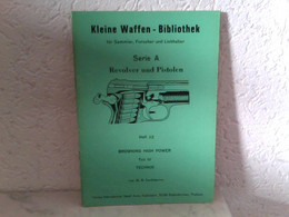 Heft 22: Kleine Waffen - Bibliothek Für Sammler, Forscher Und Liebhaber - Serie A - Revolver Und Pistolen - He - Polizie & Militari