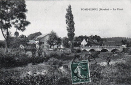 POMPIERRE (Doubs) - Le Pont. Edition Teulet. Circulée En 1912. Bon état. - Pontarlier