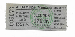 Ticket D'entrée Ancien Spectacle  45 Montargis Salle ALHAMBRA Ticket De Seconde Numéroté Avec Tampon - Tickets - Vouchers
