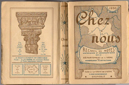 Livre - Chez Nous, Recueil De Notes Historiques Géographique Département Isère, Nombreuses Illustrations 1930, 384 Pages - Rhône-Alpes