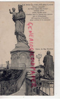 43- LE PUY EN VELAY - STATUE COLOSSALE DE NOTRE DAME DE FRANCE - Le Puy En Velay