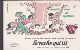 BUVARDS -  LA VACHE  QUI RIT - LE BUCHERON NE  VA PA EN FORET SANS EMPORTER  "UNEVACHE QUI RIT - Produits Laitiers