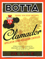 Etiquette Ancienne  Neuve De Vin Doux Naturel Clamador De Luxe Léon Botta à Sète - Languedoc-Roussillon