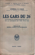 LES GARS DU 26e SOUVENIRS DU COMMANDANT  DIVISION DE FER GUERRE 1914 1915 PAR GENERAL H. COLIN - 1914-18