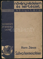 Horn János: Szilva Termesztése. Növényvédelem és Kertészet Könyvtára XI. Bp., 1936, Növényvédelem és Kertészet, 62+(2) P - Unclassified