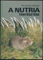 Dr. Holdas Sándor: A Nutria Tenyésztése. Bp., 1982, Mezőgazdasági. Kiadói Kartonált Papírkötés. - Unclassified