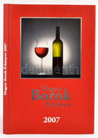 Magyar Borok évkönyve. 2007. Szerk.: Kele István, Komlósi Anna. Bp., 2006, Continew Kft. Kiadói Kartonált Papírkötés, Ki - Unclassified