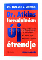 Dr. Robert C. Atkins: Dr. Atkins Forradalmian új étrendje. Bozai Ágota és Sóvágó Katalin Fordítása. Hn., 2004, HL Stúdió - Unclassified