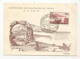 Carte Maximum, Centenaire - Bi - Millénaire De TIPASA , ALGERIE ,1955, 2 Scans - Covers & Documents