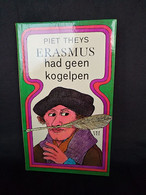 Erasmus Had Geen Kogelpen - Piet Theys - Poëzie