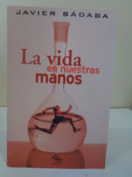 La Vida En Nuestras Manos. Javier Sábada. Sine Qua Non. Ediciones B Grupo Zeta. 2000. 303 Pp. - Autres & Non Classés