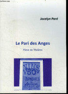 Le Pari Des Anges, Piece De Theatre + Envoi D'auteur - Pare Jocelyn - 2013 - Other & Unclassified