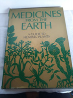 Medicines From The Earth A Guide To Healing Plants - Wiliam A.R. Thomson,M;D; - Alternative Medicine