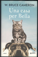 LIBRO UNA CASA PER BELLA -W. BRUCE CAMERON -ROMANZO GIUNTI - Azione E Avventura