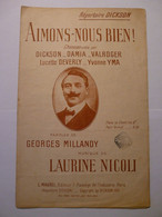 PARTITIONS 1912 - AIMONS NOUS BIEN - DICKSON - GEORGES MILLANDY LAURINE NICOLI - MAUREL EDITEUR - ORGERET LYON - Spartiti