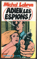 Roman Espionnage *Michel Lebrun Adieu Les Espions ! * Editions  Presses De La Cité  De 1967 - Presses De La Cité