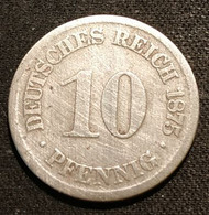 ALLEMAGNE - GERMANY - 10 Pfennig 1875 E - Wilhelm II - Type 1 - Petit Aigle - KM 4 - 10 Pfennig