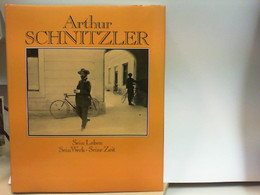 Arthur Schnitzler - Sein Leben, Sein Werk, Seine Zeit - Biographien & Memoiren