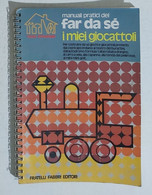 10099 Manuali Pratici Del Far Da Se - I Miei Giocattoli - Fabbri 1976 - Wetenschappelijke Teksten