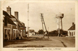 Nogent Sur Vernisson * Le Château D'eau , La Montagne * Coin Du Village - Other & Unclassified