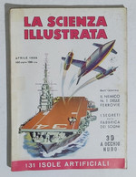 44200 La Scienza Illustrata Aprile 1955 - Nemici Delle Ferrovie - Isole Artifici - Testi Scientifici