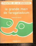 La Grande Main De Faragaladoum (Collection "Théâtre De La Jeunesse") - Gerbal Raymond - 1972 - Other & Unclassified
