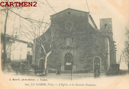 LA GARDE EGLISE ET GRANDE FONTAINE 83 VAR - La Garde