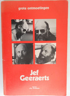 JEF GEERAERTS Monografie Door Ph. Cailliau Reeks Grote Ontmoetingen / ° Antwerpen + Gent - Histoire