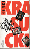 Henri Krasucki .Un Syndicat Modene Ou? Editions  Sociales  De 1987 - Right