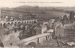 UZERCHE : LE VIADUC, LES PONTS, L'HOPITAL, LES BAINS, L'HOPITAL AMBROISE - Uzerche