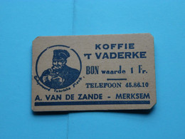 Koffie 'T VADERKE Bon Waarde 1 Fr. ( A. VAN DE ZANDE - MERKSEM > Stempel OCT 1953 ) Kaartje +/- 7 X 4,5 Cm. ! - Andere & Zonder Classificatie