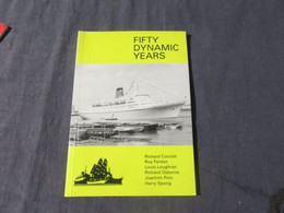 Livre Bateaux Transport Maritime FIFTY DYNAMIC YEARS  Richard Cornish, Roy Fenton, Louis Loughan, Osbourne, Pein,Spong - 1950-Heute