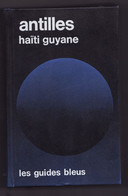 ANTILLES HAITI GUYANE LES GUIDES BLEUS 1980 - Outre-Mer