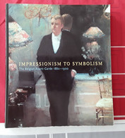 Impressionism To Symbolism, The Belgian Avant-garde 1880-1900,  1994, London, 296 Blz. - Belle-Arti