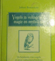 Vogels In Volksgeloof, Magie En Mythologie - De Betekenis Van Volgels In Onze Cultuurgeschiedenis - Histoire