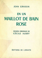 EN UN MAILLOT DE BAIN ROSE De Jean GRASSIN Et Cecile AUBRY. 8 Hors Texte.Tirage Limité, Numéroté - French Authors