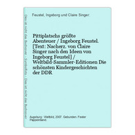 Pittiplatschs Größte Abenteuer / Ingeborg Feustel. [Text: Nacherz. Von Claire Singer Nach Den Ideen Von Ingebo - Libros Antiguos Y De Colección