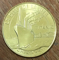 50 CHERBOURG CITÉ DE LA MER LE TITANIC MDP 2018 MÉDAILLE SOUVENIR MONNAIE DE PARIS JETON TOURISTIQUE MEDALS COIN TOKENS - 2018