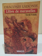 Draconis Ladonis. Llibre De Meravelles. Jordi Folck. Editorial Barcanova. 2010. 158 Págines. - Giovani